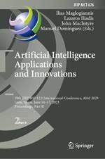 Artificial Intelligence Applications and Innovations: 19th IFIP WG 12.5 International Conference, AIAI 2023, Leon, Spain, June 14-17, 2023, Proceedings, Part II