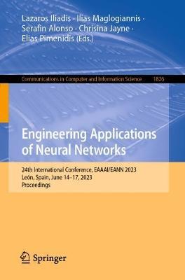 Engineering Applications of Neural Networks: 24th International Conference, EAAAI/EANN 2023, León, Spain, June 14–17, 2023, Proceedings - cover
