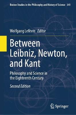 Between Leibniz, Newton, and Kant: Philosophy and Science in the Eighteenth Century - cover