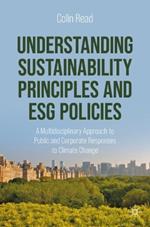 Understanding Sustainability Principles and ESG Policies: A Multidisciplinary Approach to Public and Corporate Responses to Climate Change