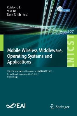 Mobile Wireless Middleware, Operating Systems and Applications: 11th EAI International Conference, MOBILWARE 2022, Virtual Event, December 28-29, 2022, Proceedings - cover