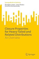 Closure Properties for Heavy-Tailed and Related Distributions: An Overview