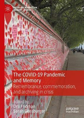 The COVID-19 Pandemic and Memory: Remembrance, commemoration, and archiving in crisis - cover