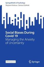 Social Biases During Covid 19: Managing the Anxiety of Uncertainty