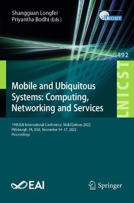 Mobile and Ubiquitous Systems: Computing, Networking and Services: 19th EAI International Conference, MobiQuitous 2022, Pittsburgh, PA, USA, November 14-17, 2022, Proceedings - cover