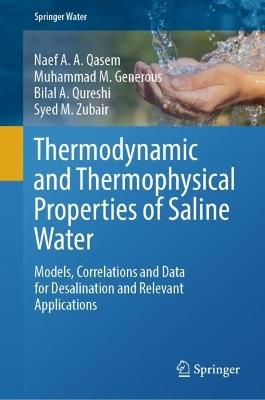 Thermodynamic and Thermophysical Properties of Saline Water: Models, Correlations and Data for Desalination and Relevant Applications - Naef A. A. Qasem,Muhammad M. Generous,Bilal A. Qureshi - cover