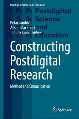 Constructing Postdigital Research: Method and Emancipation - cover