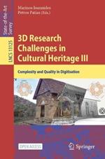 3D Research Challenges in Cultural Heritage III: Complexity and Quality in Digitisation