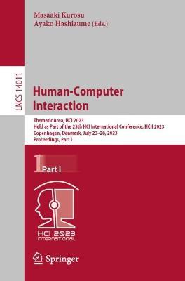 Human-Computer Interaction: Thematic Area, HCI 2023, Held as Part of the 25th HCI International Conference, HCII 2023, Copenhagen, Denmark, July 23–28, 2023, Proceedings, Part I - cover
