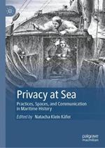 Privacy at Sea: Practices, Spaces, and Communication in Maritime History