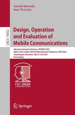 Design, Operation and Evaluation of Mobile Communications: 4th International Conference, MOBILE 2023, Held as Part of the 25th HCI International Conference, HCII 2023, Copenhagen, Denmark, July 23–28, 2023, Proceedings - cover