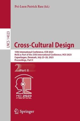 Cross-Cultural Design: 15th International Conference, CCD 2023, Held as Part of the 25th International Conference, HCII 2023, Copenhagen, Denmark, July 23–28, 2023, Proceedings, Part II - cover