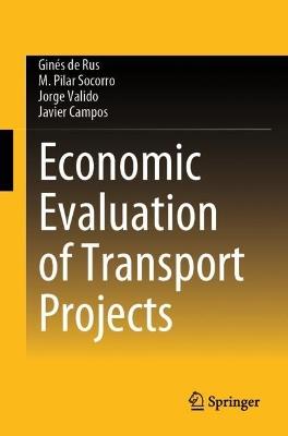Economic Evaluation of Transport Projects - Ginés de Rus,M. Pilar Socorro,Jorge Valido - cover