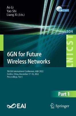 6GN for Future Wireless Networks: 5th EAI International Conference, 6GN 2022, Harbin, China, December 17-18, 2022, Proceedings, Part I - cover