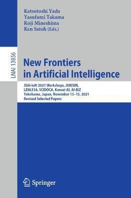 New Frontiers in Artificial Intelligence: JSAI-isAI 2021 Workshops, JURISIN, LENLS18, SCIDOCA, Kansei-AI, AI-BIZ, Yokohama, Japan, November 13–15, 2021, Revised Selected Papers - cover