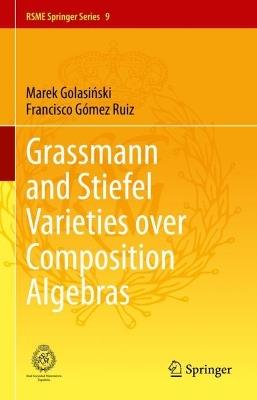 Grassmann and Stiefel Varieties over Composition Algebras - Marek Golasinski,Francisco Gómez Ruiz - cover