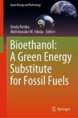 Bioethanol: A Green Energy Substitute for Fossil Fuels - cover
