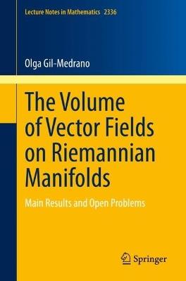 The Volume of Vector Fields on Riemannian Manifolds: Main Results and Open Problems - Olga Gil-Medrano - cover