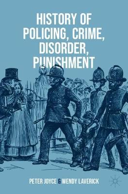 History of Policing, Crime, Disorder, Punishment - Peter Joyce,Wendy Laverick - cover