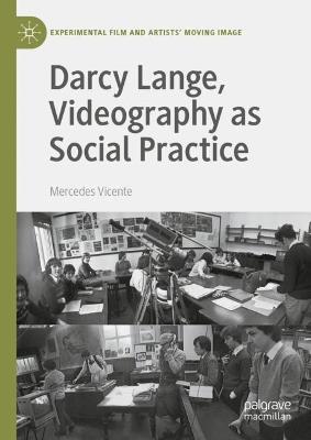 Darcy Lange, Videography as Social Practice - Mercedes Vicente - cover