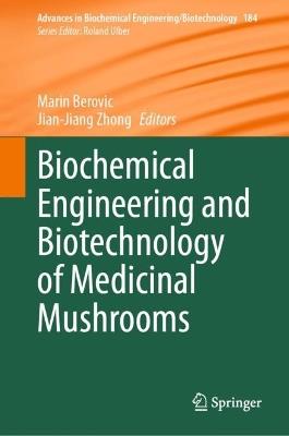 Biochemical Engineering and Biotechnology of Medicinal Mushrooms - cover