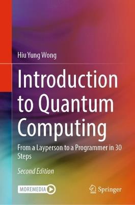 Introduction to Quantum Computing: From a Layperson to a Programmer in 30 Steps - Hiu Yung Wong - cover