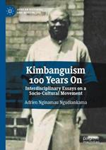 Kimbanguism 100 Years On: Interdisciplinary Essays on a Socio-Cultural Movement