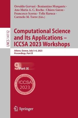 Computational Science and Its Applications – ICCSA 2023 Workshops: Athens, Greece, July 3–6, 2023, Proceedings, Part IX - cover