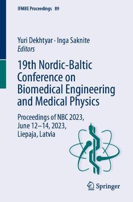 19th Nordic-Baltic Conference on Biomedical Engineering and Medical Physics: Proceedings of NBC 2023, June 12-14, 2023, Liepaja, Latvia - cover