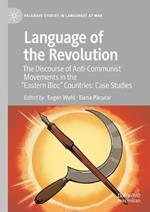 Language of the Revolution: The Discourse of Anti-Communist Movements in the “Eastern Bloc” Countries: Case Studies