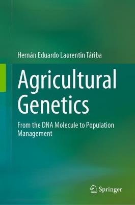 Agricultural Genetics: From the DNA Molecule to Population Management - Hernán Eduardo Laurentin Táriba - cover