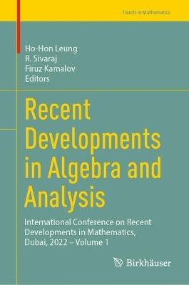 Recent Developments in Algebra and Analysis: International Conference on Recent Developments in Mathematics, Dubai, 2022 – Volume 1 - cover