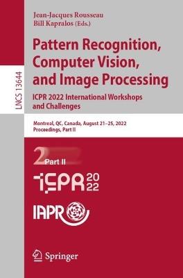 Pattern Recognition, Computer Vision, and Image Processing. ICPR 2022 International Workshops and Challenges: Montreal, QC, Canada, August 21–25, 2022, Proceedings, Part II - cover