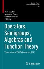 Operators, Semigroups, Algebras and Function Theory: Volume from IWOTA Lancaster 2021