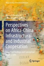 Perspectives on Africa-China Infrastructural and Industrial Cooperation: Empirical Findings and Conceptual Implications