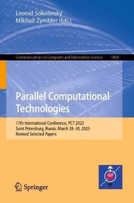 Parallel Computational Technologies: 17th International Conference, PCT 2023, Saint Petersburg, Russia, March 28–30, 2023, Revised Selected Papers - cover