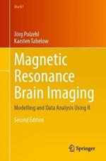 Magnetic Resonance Brain Imaging: Modelling and Data Analysis Using R