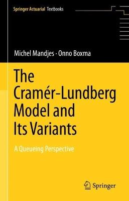 The Cramér–Lundberg Model and Its Variants: A Queueing Perspective - Michel Mandjes,Onno Boxma - cover
