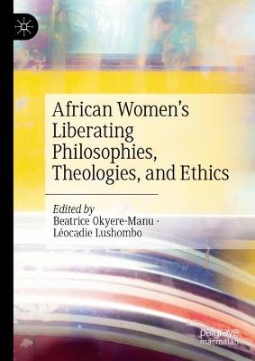 African Women’s Liberating Philosophies, Theologies, and Ethics - cover
