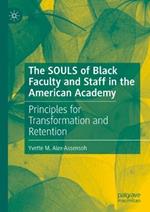 The SOULS of Black Faculty and Staff in the American Academy: Principles for Transformation and Retention