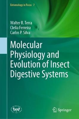 Molecular Physiology and Evolution of Insect Digestive Systems - Walter R. Terra,Clelia Ferreira,Carlos P. Silva - cover