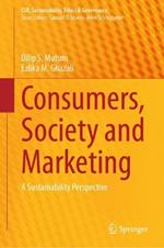 Consumers, Society and Marketing: A Sustainability Perspective
