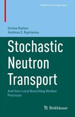 Stochastic Neutron Transport: And Non-Local Branching Markov Processes