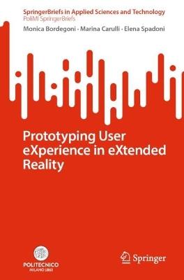 Prototyping User eXperience in eXtended Reality - Monica Bordegoni,Marina Carulli,Elena Spadoni - cover