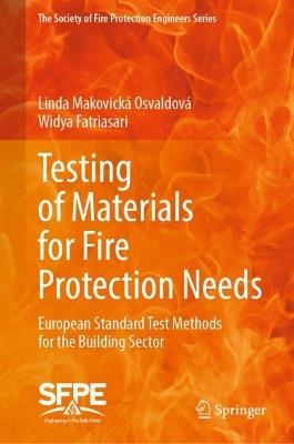 Testing of Materials for Fire Protection Needs: European Standard Test Methods for the Building Sector - Linda Makovická Osvaldová,Widya Fatriasari - cover