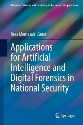 Applications for Artificial Intelligence and Digital Forensics in National Security - cover
