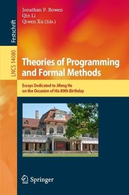 Theories of Programming and Formal Methods: Essays Dedicated to Jifeng He on the Occasion of His 80th Birthday - cover