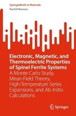 Electronic, Magnetic, and Thermoelectric Properties of Spinel Ferrite Systems: A Monte Carlo Study, Mean-Field Theory, High-Temperature Series Expansions, and Ab-Initio Calculations