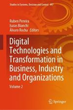 Digital Technologies and Transformation in Business, Industry and Organizations: Volume 2