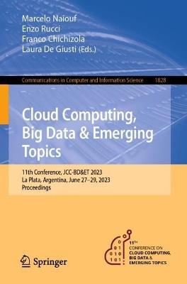 Cloud Computing, Big Data & Emerging Topics: 11th Conference, JCC-BD&ET 2023, La Plata, Argentina, June 27–29, 2023, Proceedings - cover